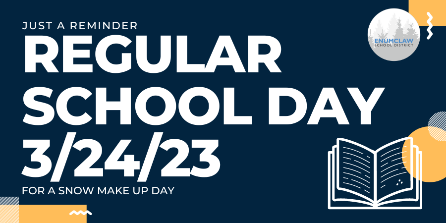 Just a reminder: Regular school day 3/24/23 for a snow make up day